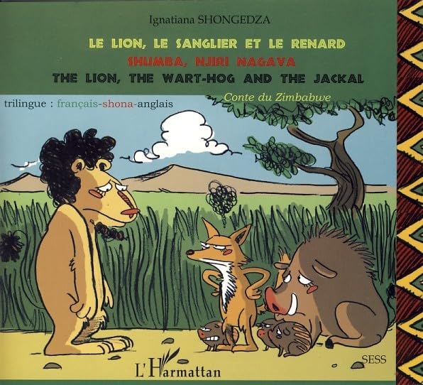 Le lion, le sanglier et le renard : Conte du Zimbabwe, édition trilingue : français, shona, anglais 9782296094901