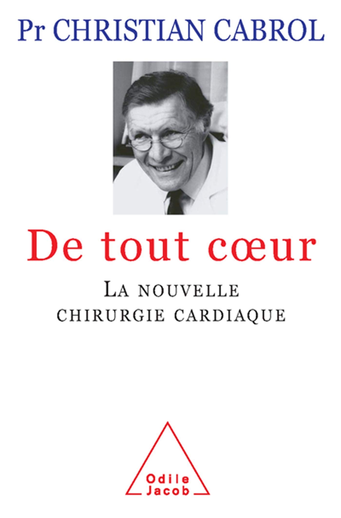 De tout coeur: La nouvelle chirurgie cardiaque 9782738116581