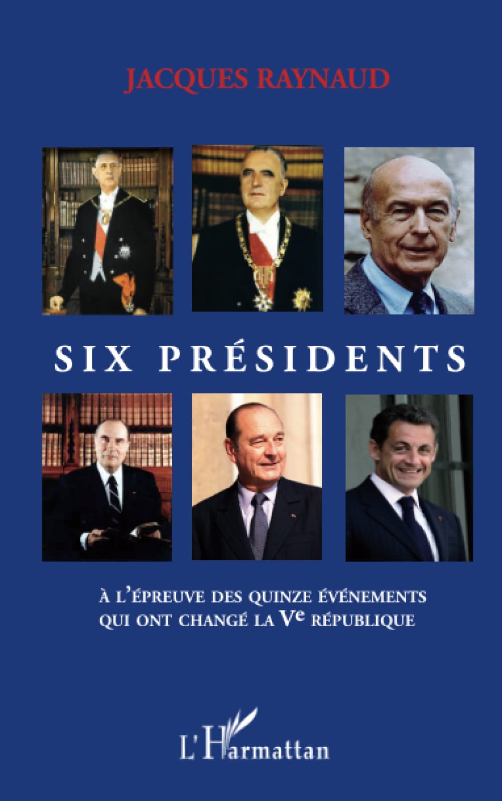 Six présidents à l'épreuve des quinze événements qui ont changé la Ve République 9782296550803