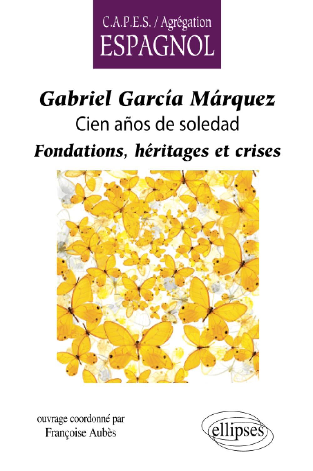 Gabriel García Márquez, Cien años de soledad. Fondations, héritages et crises 9782729852887