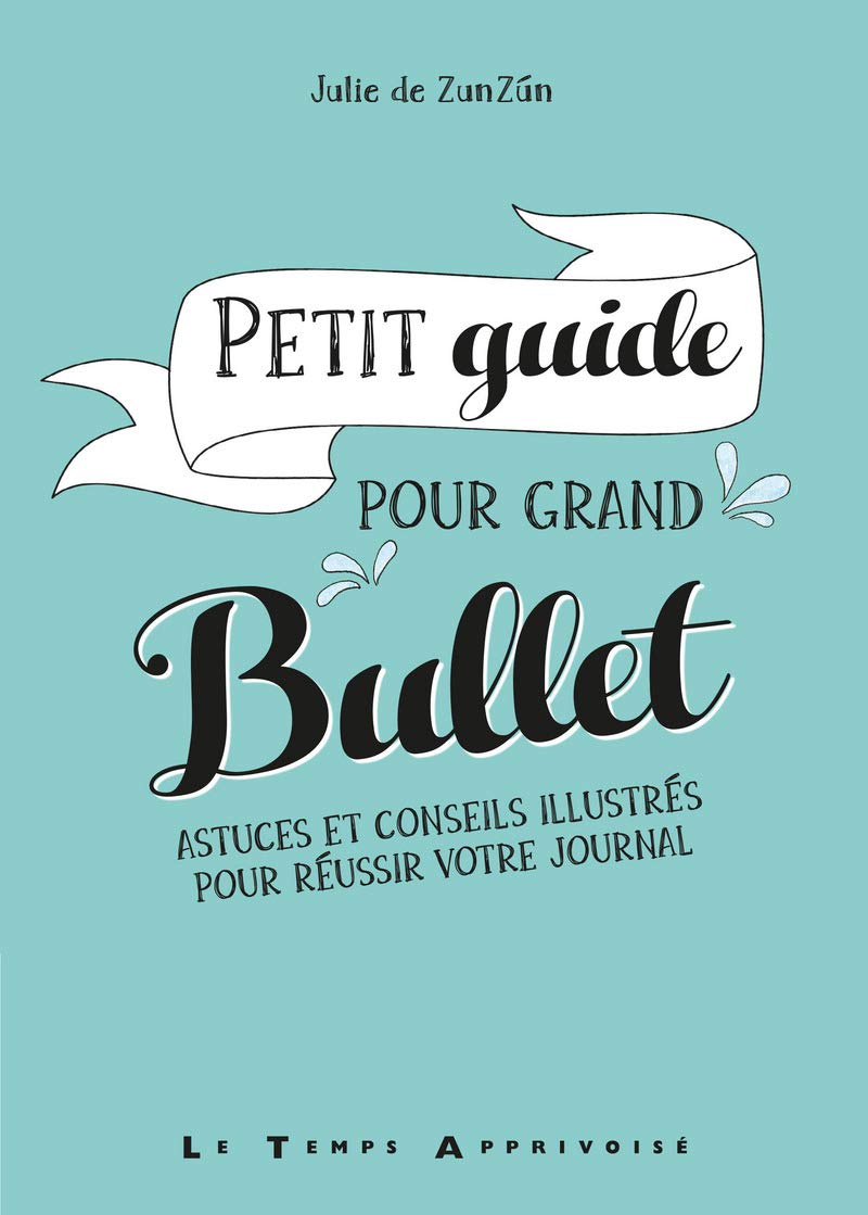 Petit guide pour grand bullet - Astuces et conseils illustrés pour réussir votre journal 9782299003559