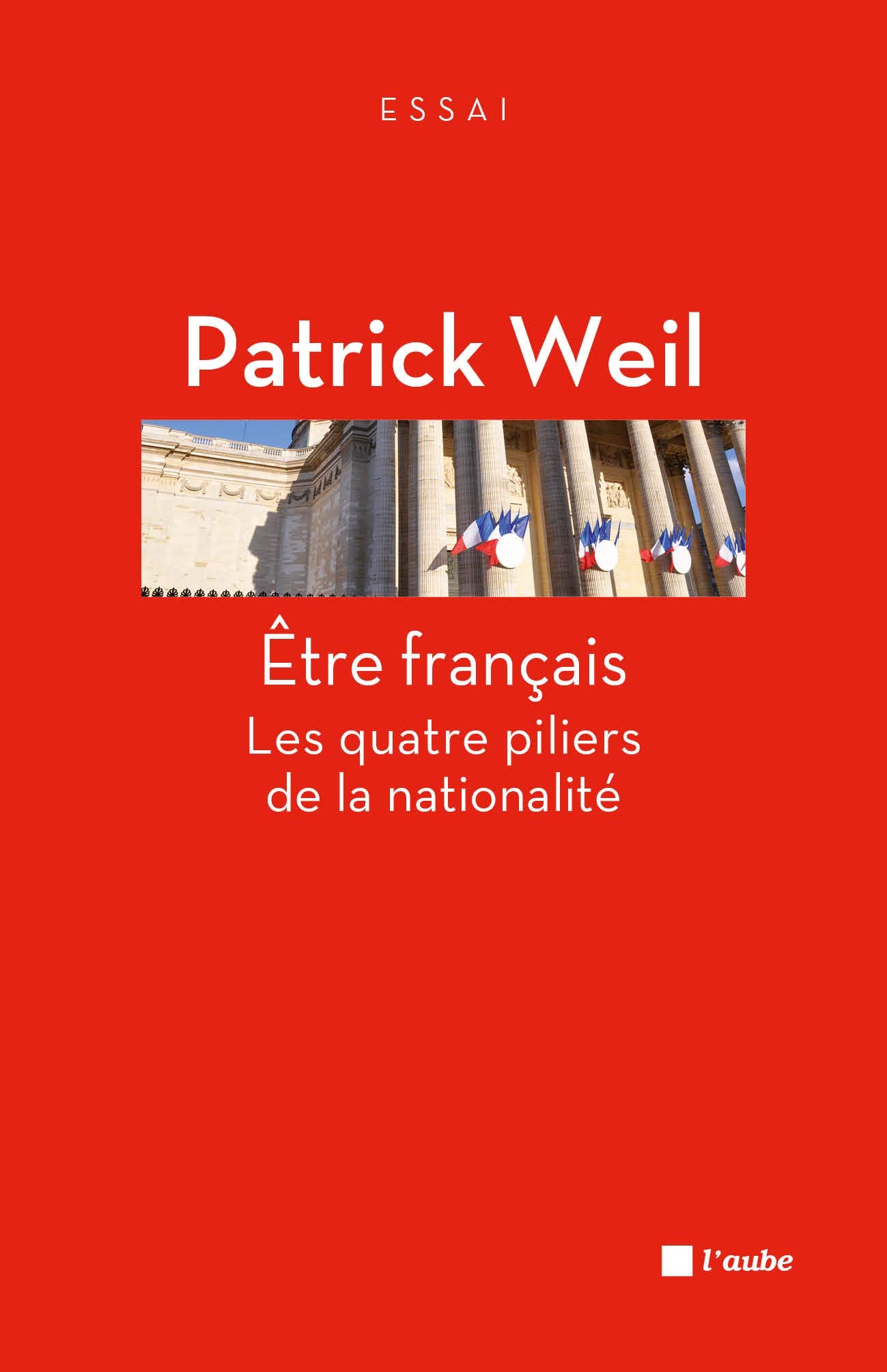 Etre français: Les quatre piliers de la nationalité 9782815909792