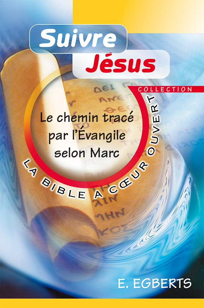 Suivre Jésus. Le chemin tracé par l'Évangile selon Marc. 9782911260834