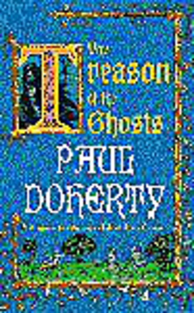 The Treason of the Ghosts (Hugh Corbett Mysteries, Book 12): A serial killer stalks the pages of this spellbinding medieval mystery 9780747263104
