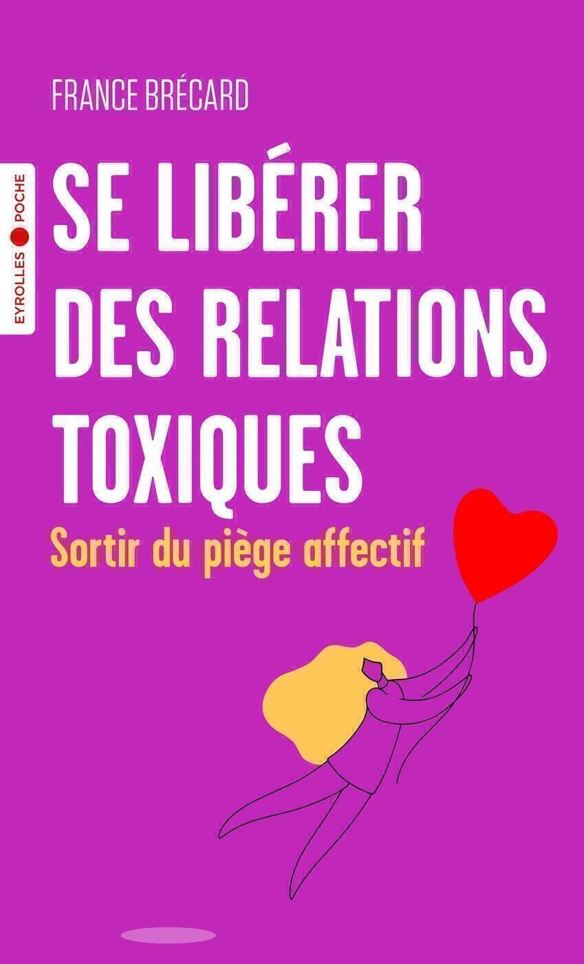 Se libérer des relations toxiques: Sortir du piège affectif 9782416006326