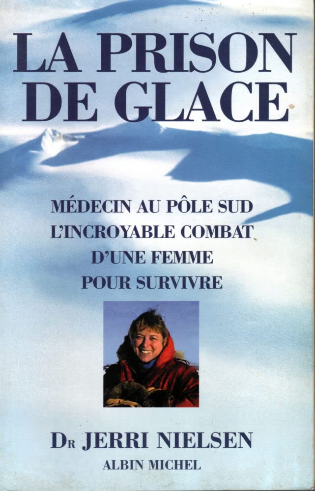 La Prison de glace : Médecin au Pôle Sud, l'incroyable combat d'une femme pour survivre 9782226122469