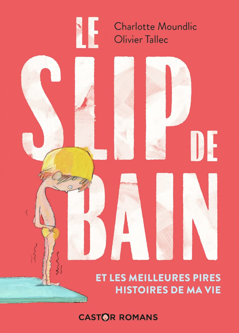 Le slip de bain et les meilleures pires histoires de ma vie 9782080250940