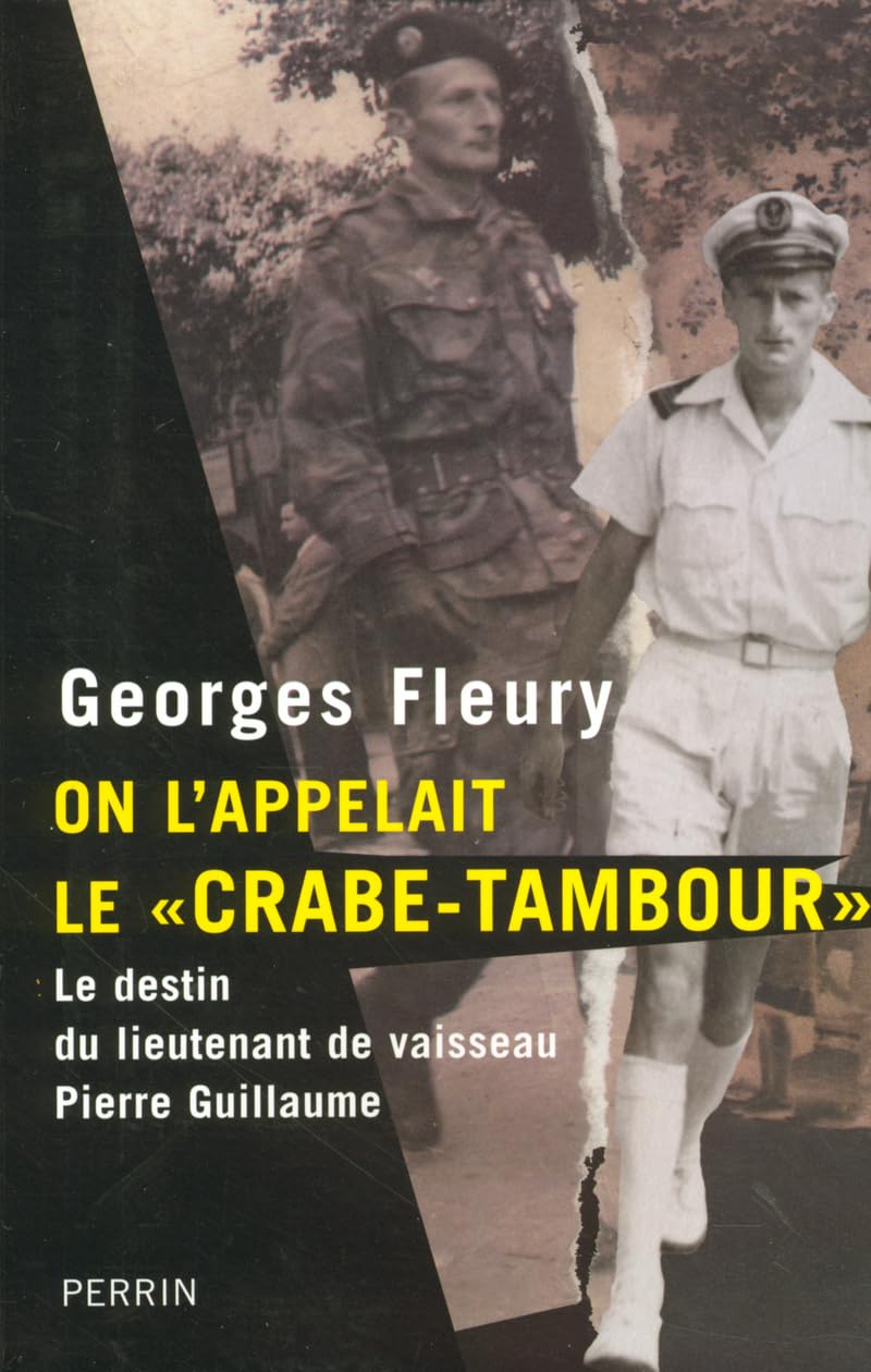 On l'appelait le Crabe-Tambour : Le destin du lieutenant de vaisseau Pierre Guillaume 9782262023416