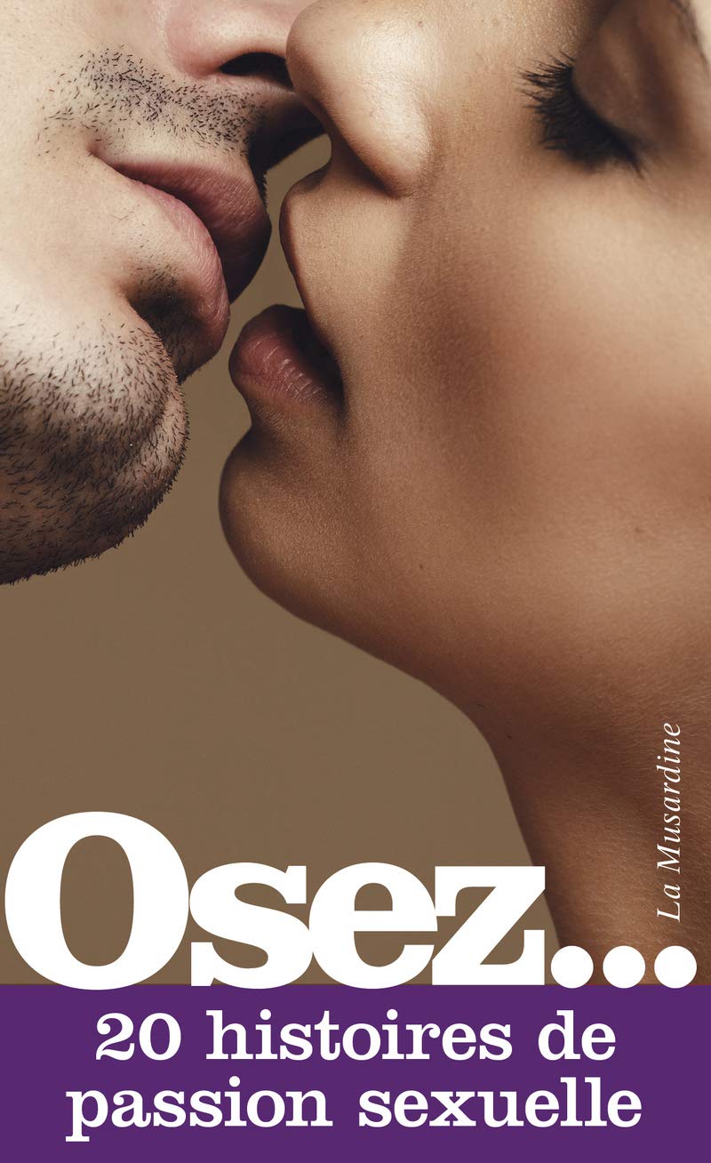 Osez 20 histoires de passion sexuelle 9782364906563