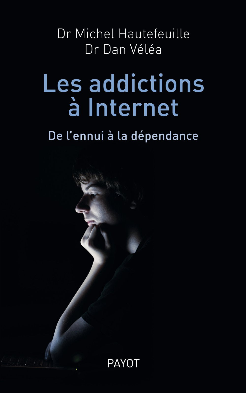 Les addictions à Internet: De l'ennui à la dépendance 9782228905510