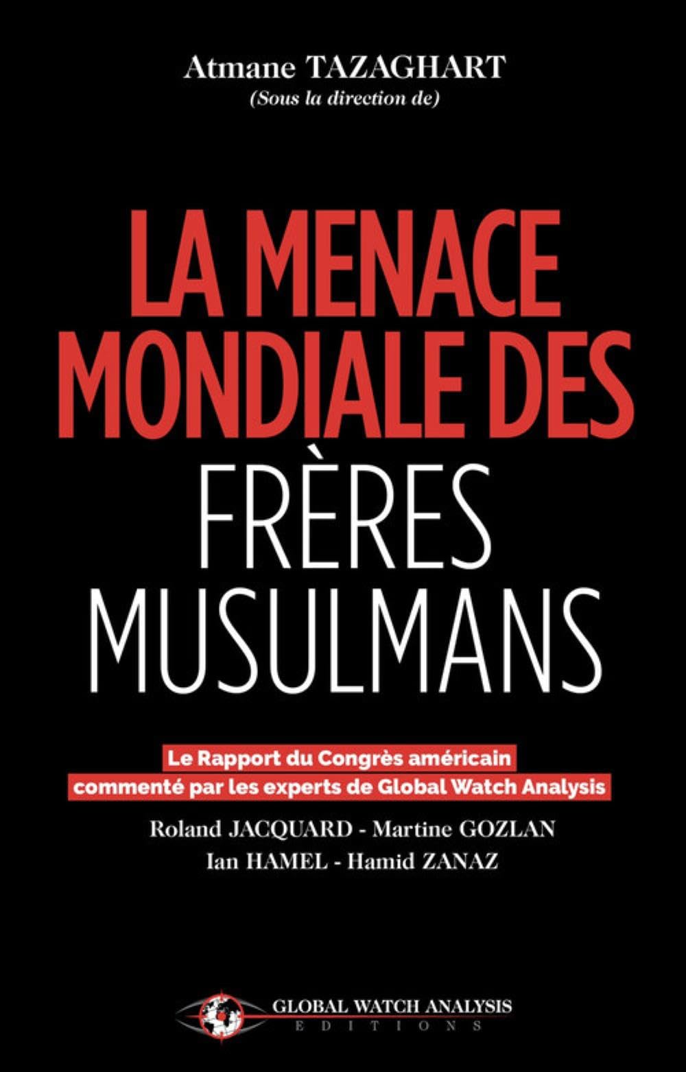 La menace mondiale des Frères musulmans : Le rapport du Congrès américain commenté par les experts de Global Watch Analysis 9782491667054