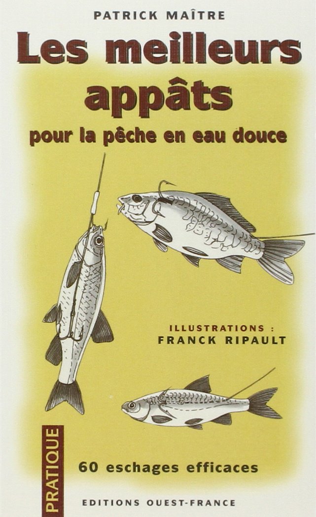 Les Meilleurs Appâts pour la pêche en eau douce 9782737327957