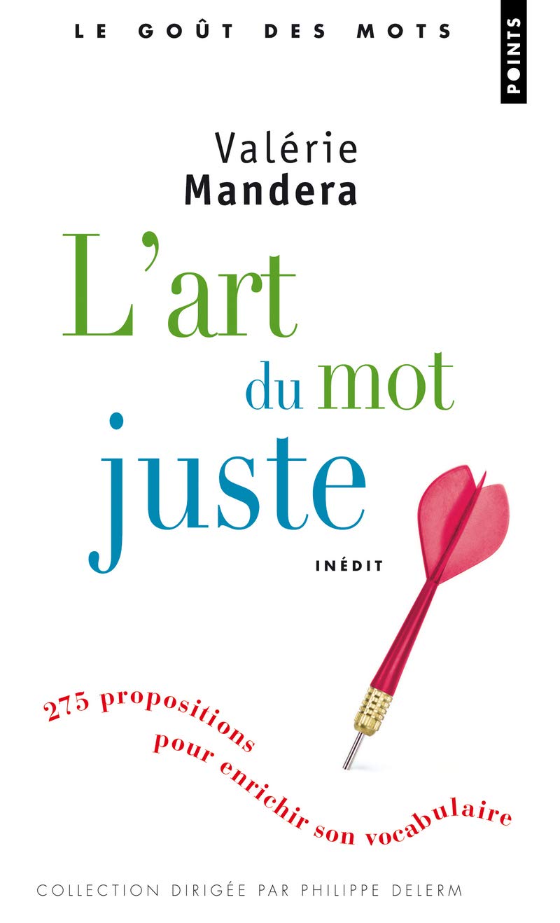 L'art du mot juste: 275 propositions pour enrichir son vocabulaire 9782757823910