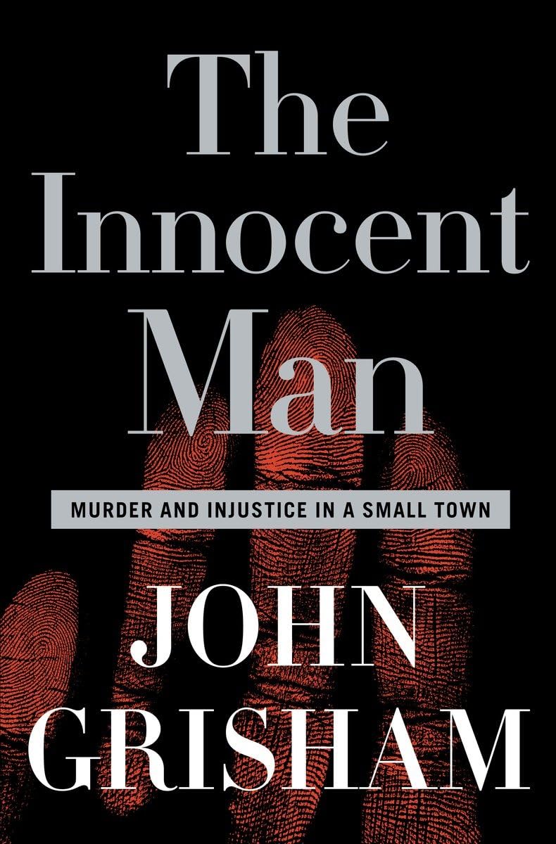 The Innocent Man: Murder and Injustice in a Small Town 9780385517232