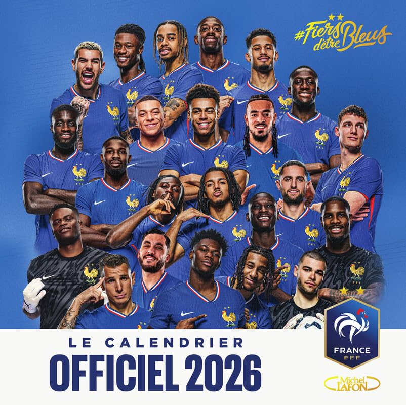 Le calendrier officiel de l'équipe de France 2026 - FFF: Fiers d'être Bleus 9782749963310