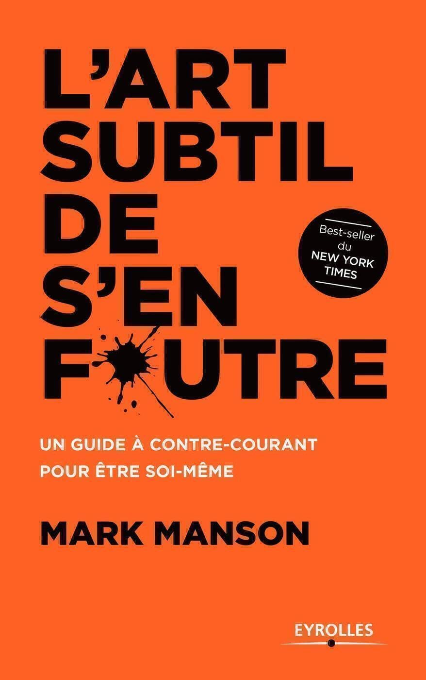 L'art subtil de s'en foutre: Un guide à contre-courant pour être soi-même 9782212567595