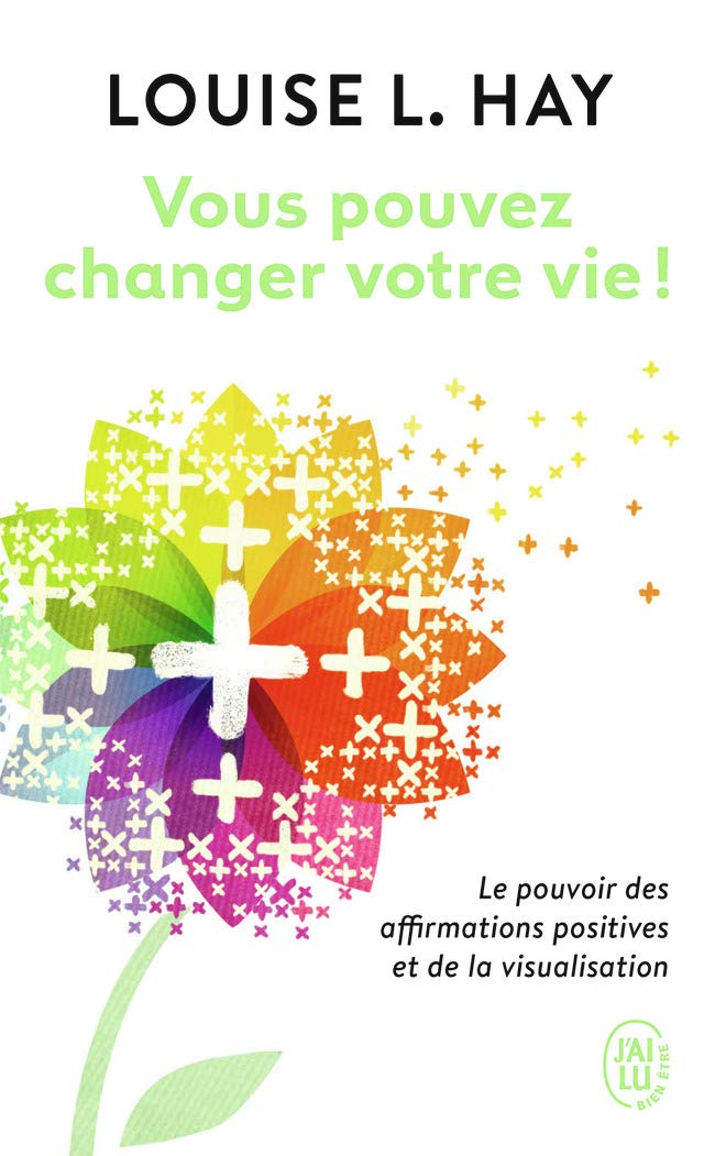 Vous pouvez changer votre vie ! Le pouvoir des affirmations positives et de la visualisation 9782290059265
