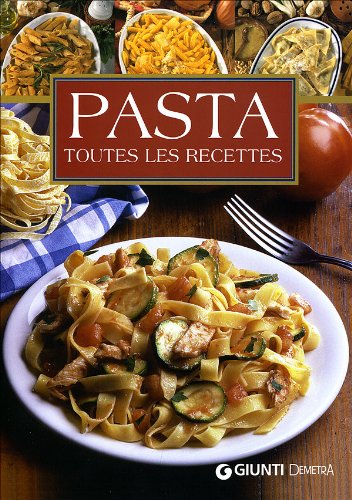 Pasta. Toutes les recettes 9788844026905