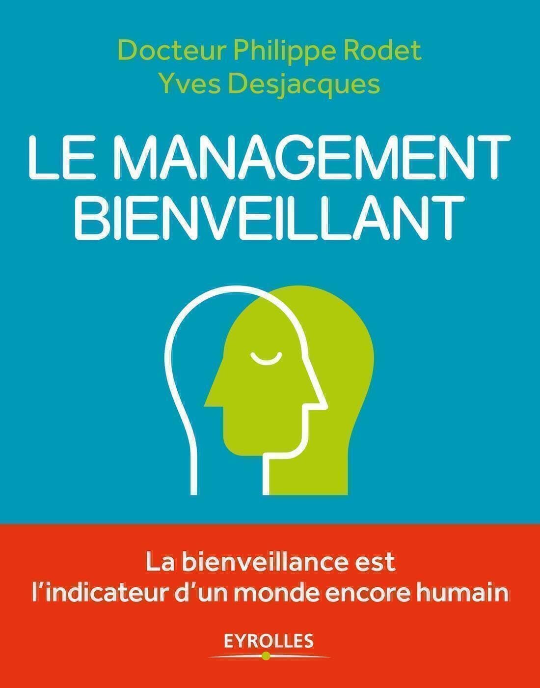 Le management bienveillant: La bienveillance est l'indicateur d'un monde encore humain 9782212566710