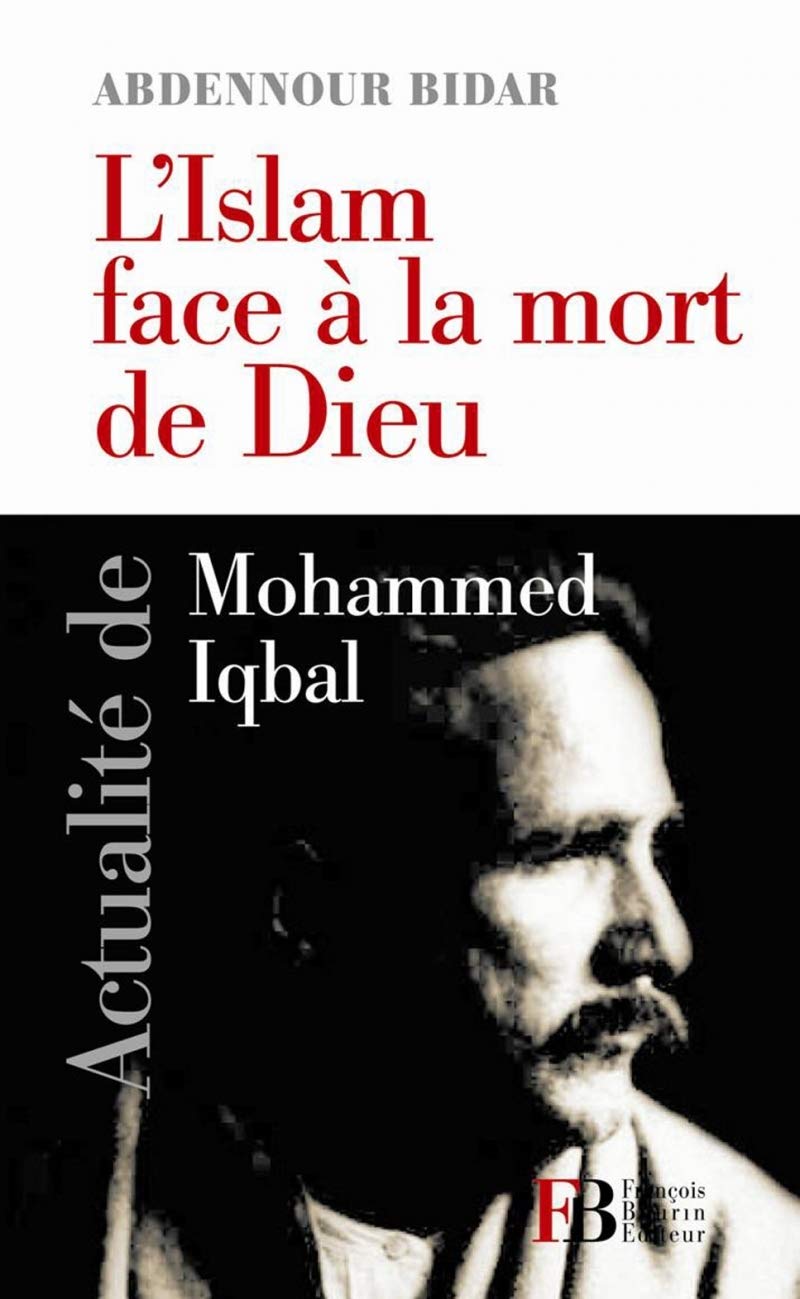 L'islam face à la mort de Dieu: Actualité de Mohammed Iqbal 9782849411889
