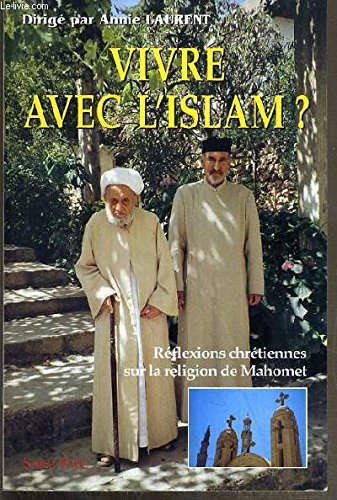 Vivre avec l'islam ?: Réflexions chrétiennes sur la religion de Mahomet 9782850496868
