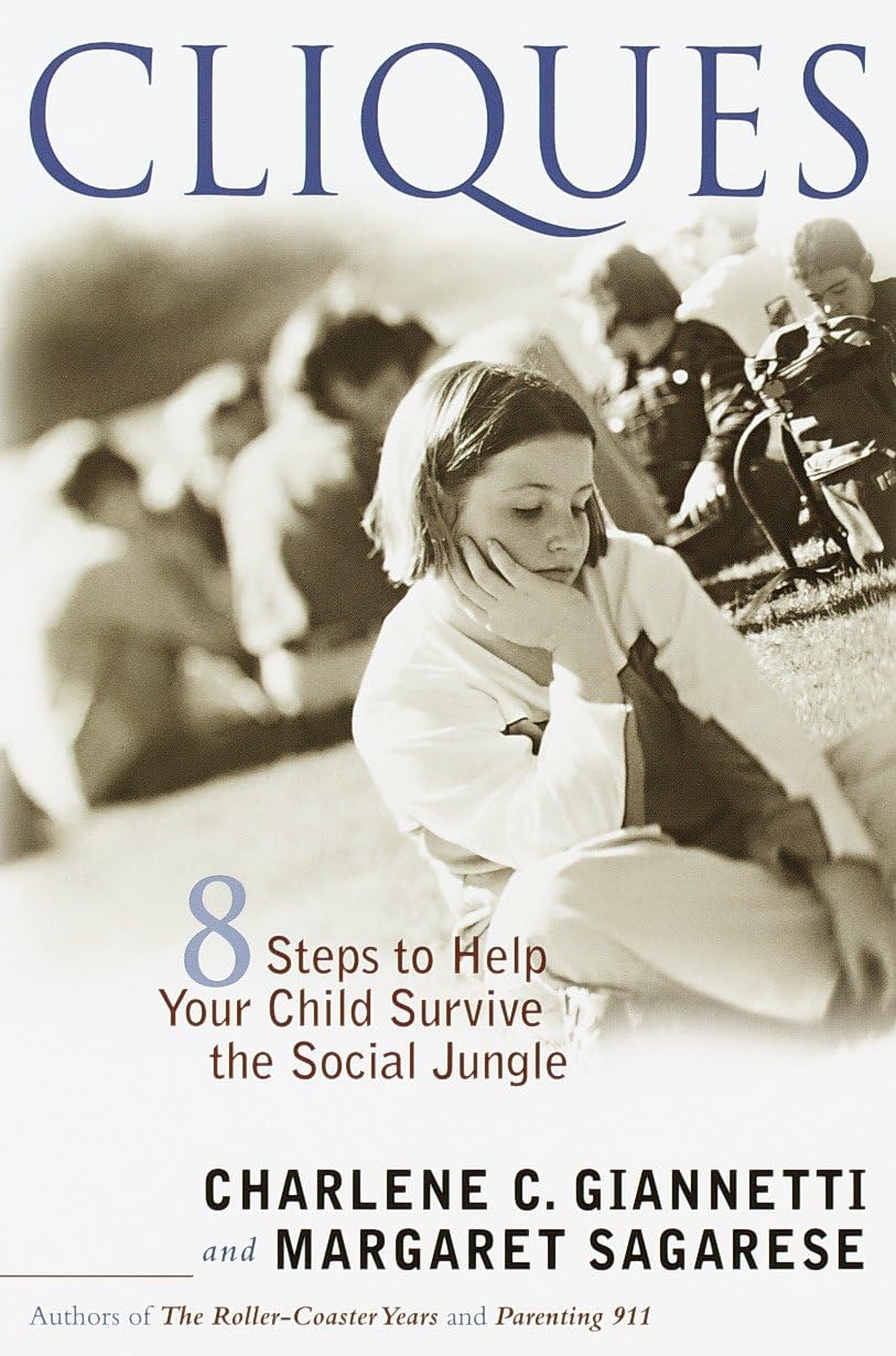 Cliques: Eight Steps to Help Your Child Survive the Social Jungle 9780767906531