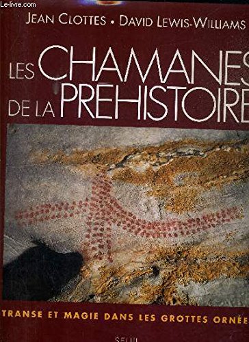 Les Chamanes de la préhistoire. Transe et magie dans les grottes ornées 9782020289023