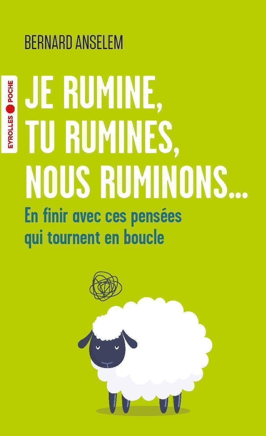 Je rumine, tu rumines, nous ruminons...: En finir avec ces pensées qui tournent en boucle 9782416007514