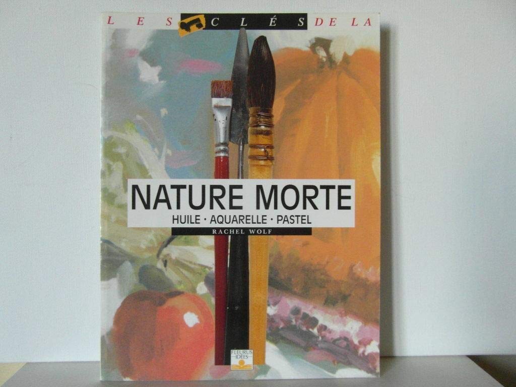 Nature morte : Huile, aquarelle, pastel 9782215021933