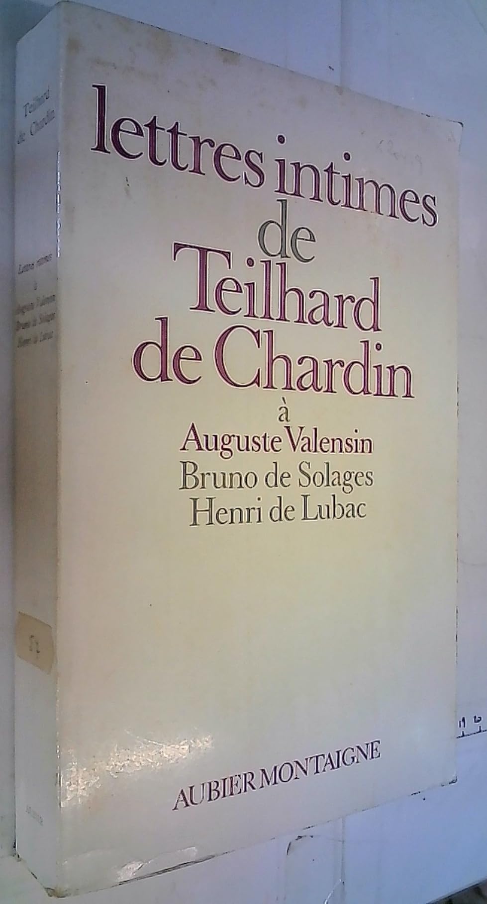 Lettres intimes de teilhard de chardin à auguste valensin, bruno de solages, henri de lubac 1919-1955 .