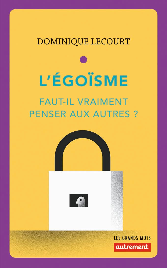 L'Égoïsme: Faut-il vraiment penser aux autres ? 9782746750371