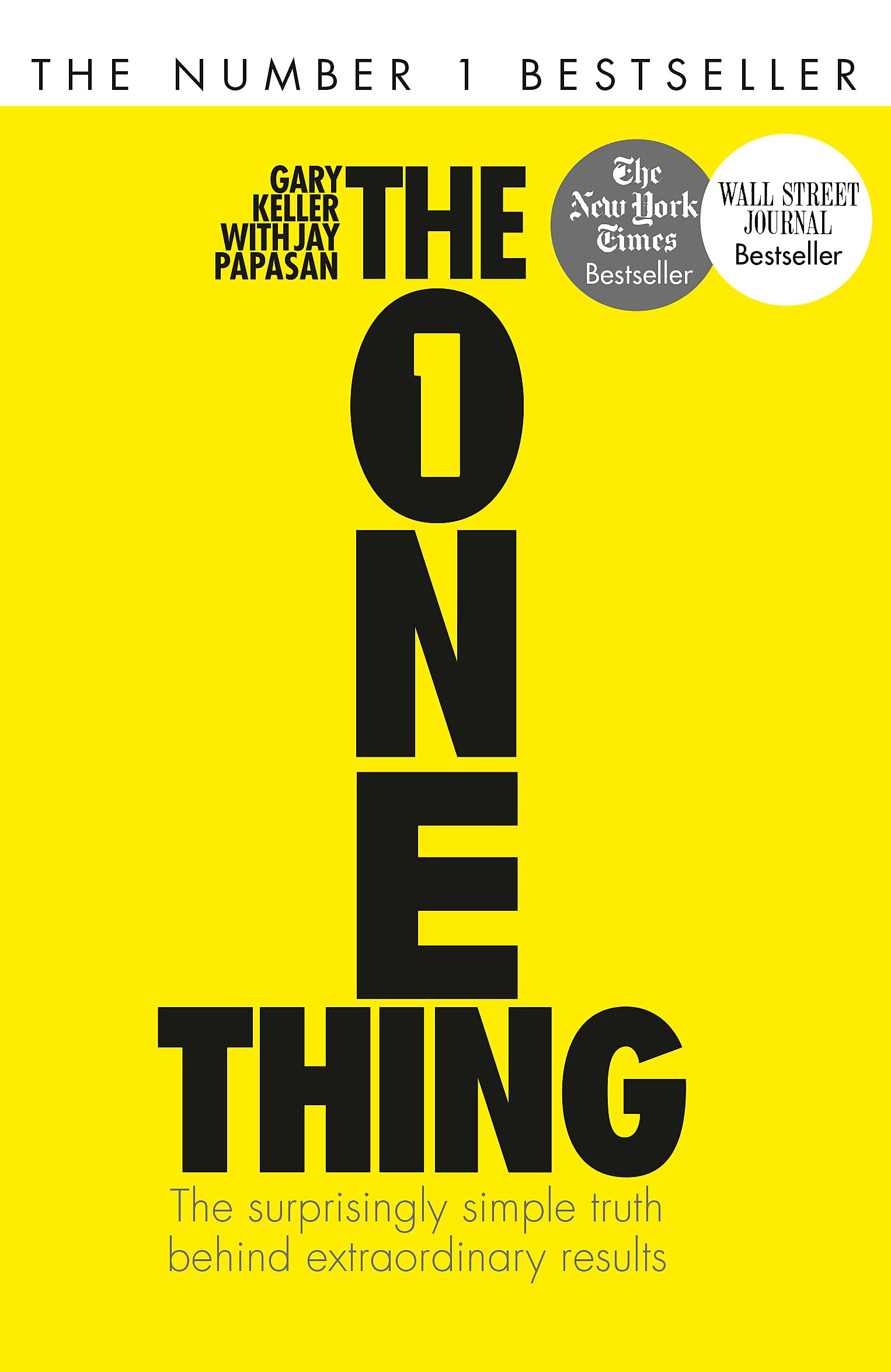 The One Thing: The Surprisingly Simple Truth Behind Extraordinary Results: Achieve your goals with one of the world's bestselling success books 9781848549258