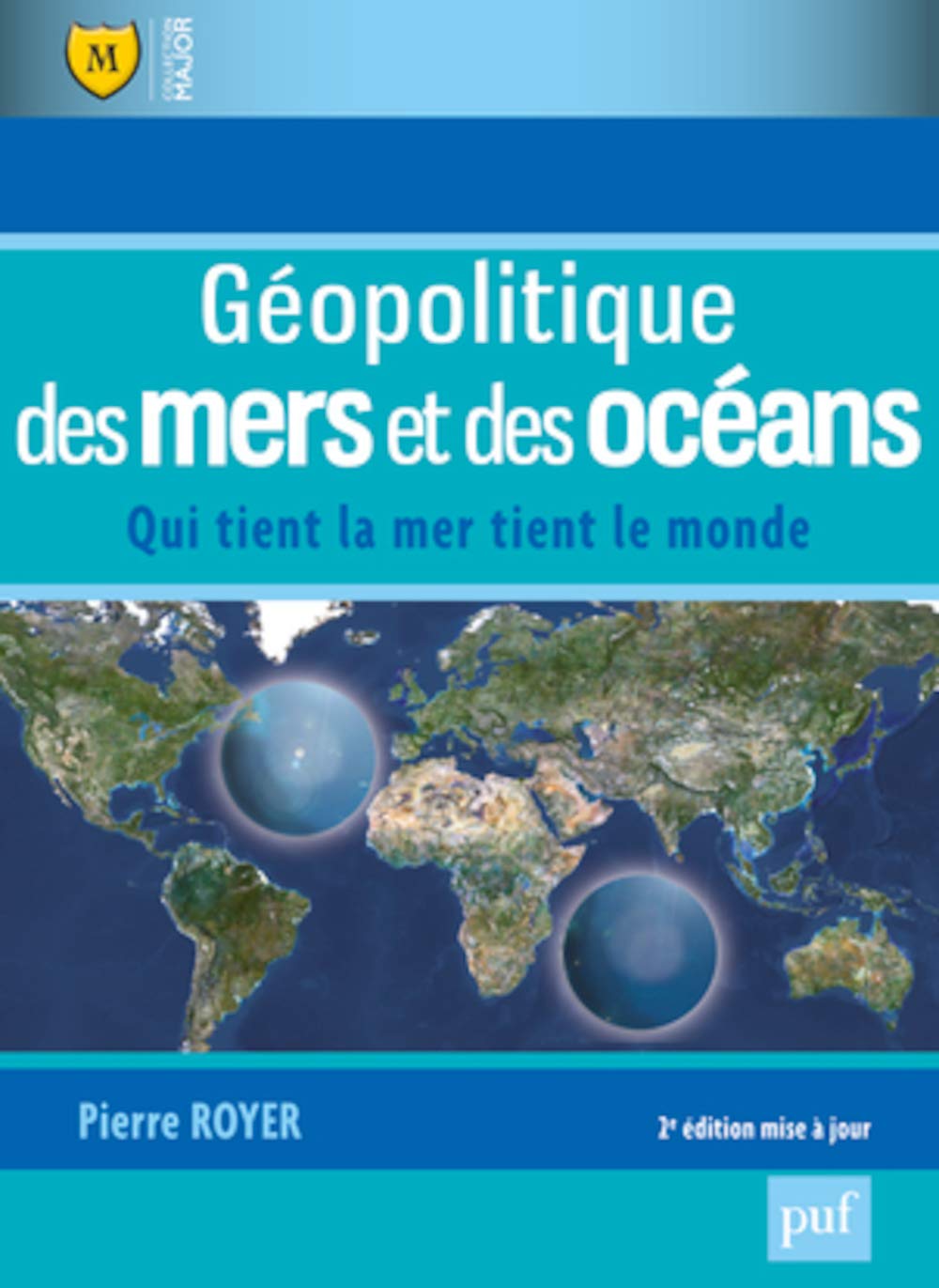 Géopolitique des mers et des océans: Qui tient la mer tient le monde 9782130633891