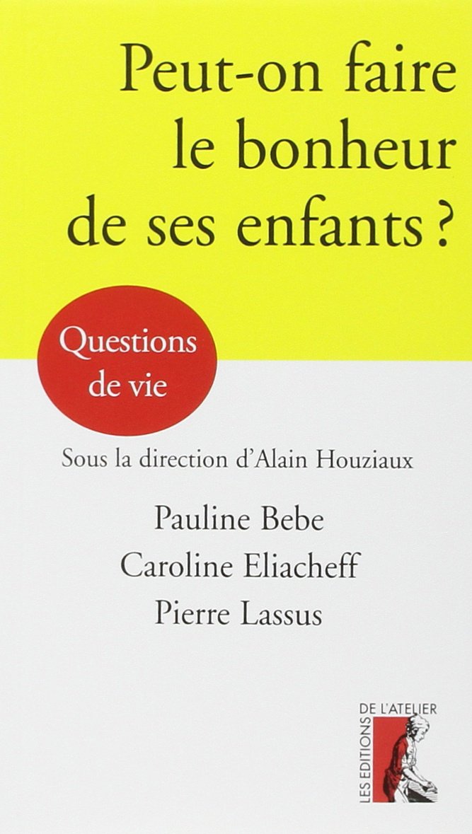 PEUT-ON FAIRE LE BONHEUR DE SES ENFANTS ? (0) 9782708236967