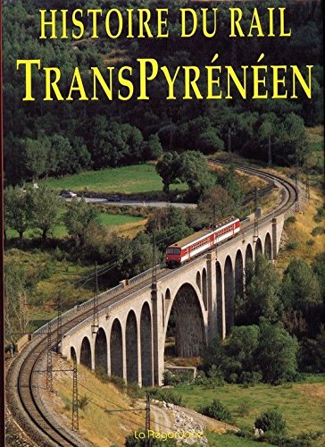 Histoire du rail Transpyrénéen 9782906984080