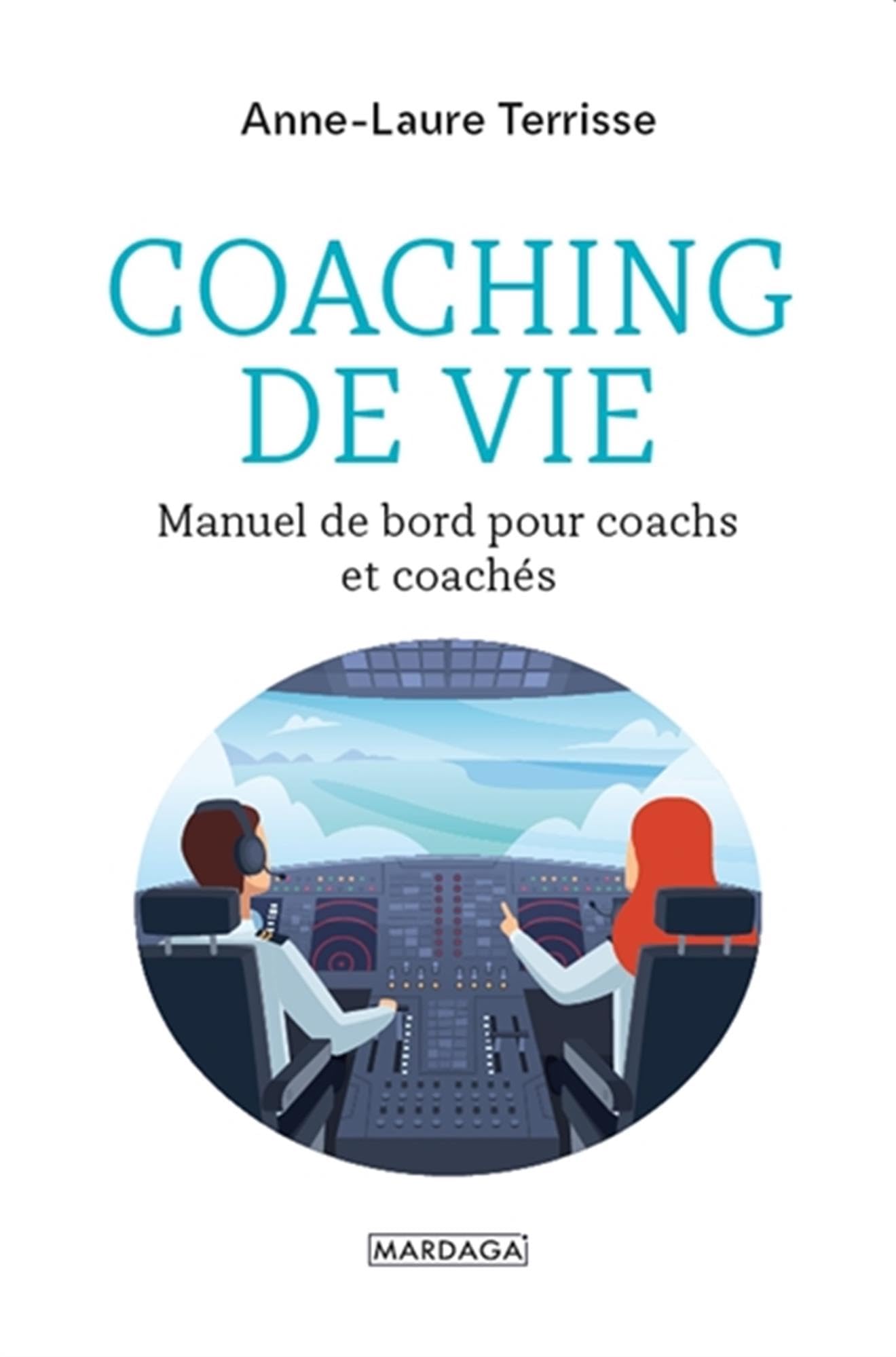 Coaching de vie: Manuel de bord pour coachs et coachés 9782804707453