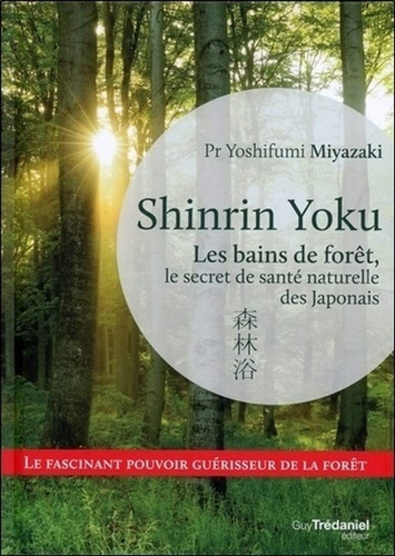 Shinrin Yoku - Les bains de forêt, le secret de santé naturelle des Japonais 9782813216830