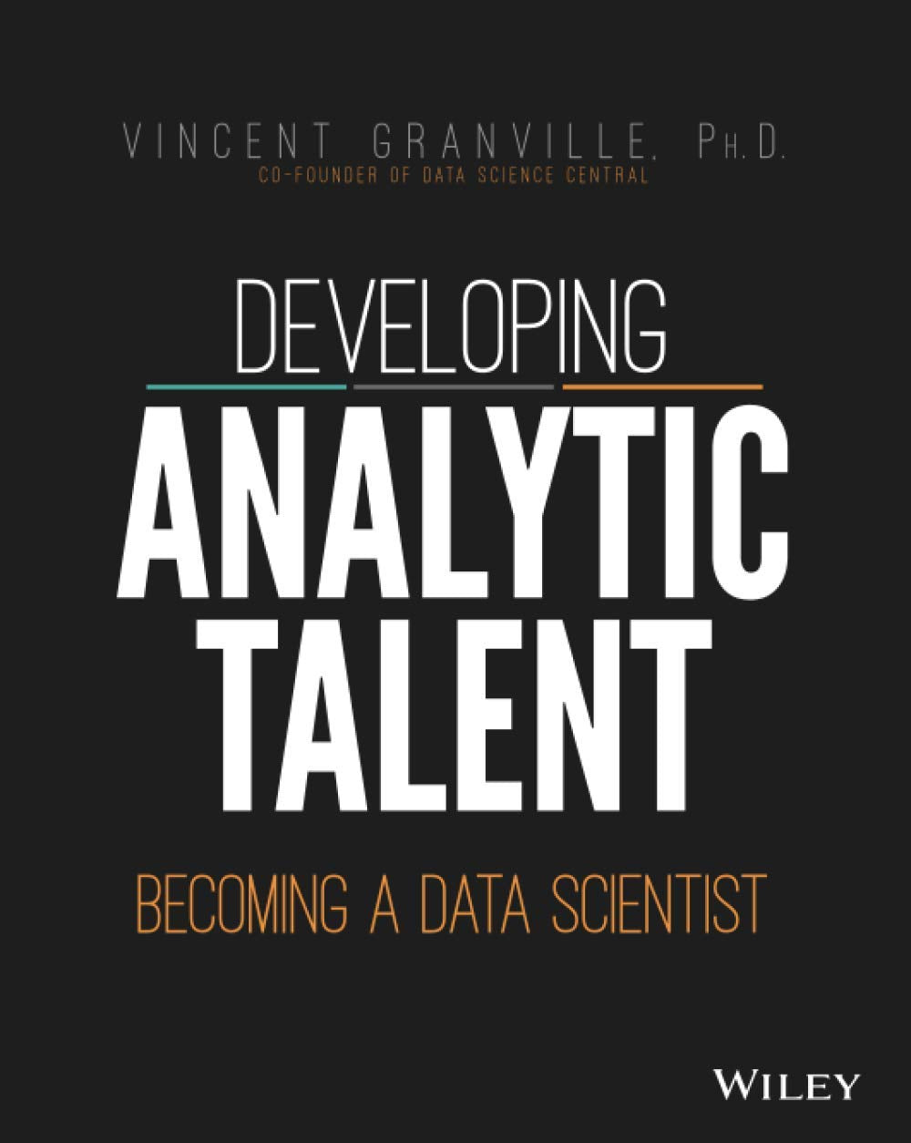 Developing Analytic Talent: Becoming a Data Scientist 9781118810088