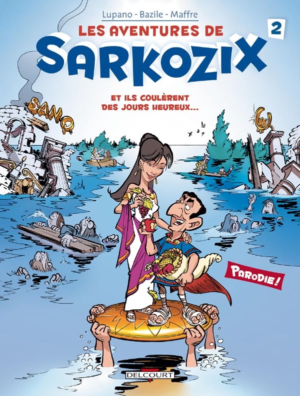 Les Aventures de Sarkozix T02: Et ils coulèrent des jours heureux 9782756023403