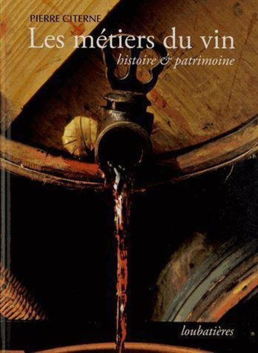 Les métiers du vin: Histoire et patrimoine 9782862666730