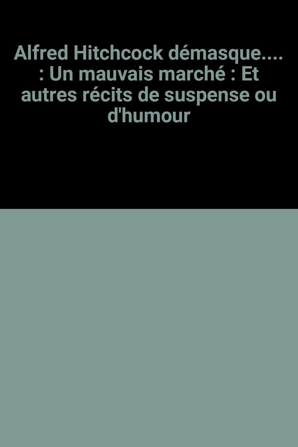 Un mauvais marché: Et autres récits de suspense ou d'humour 9782702488072