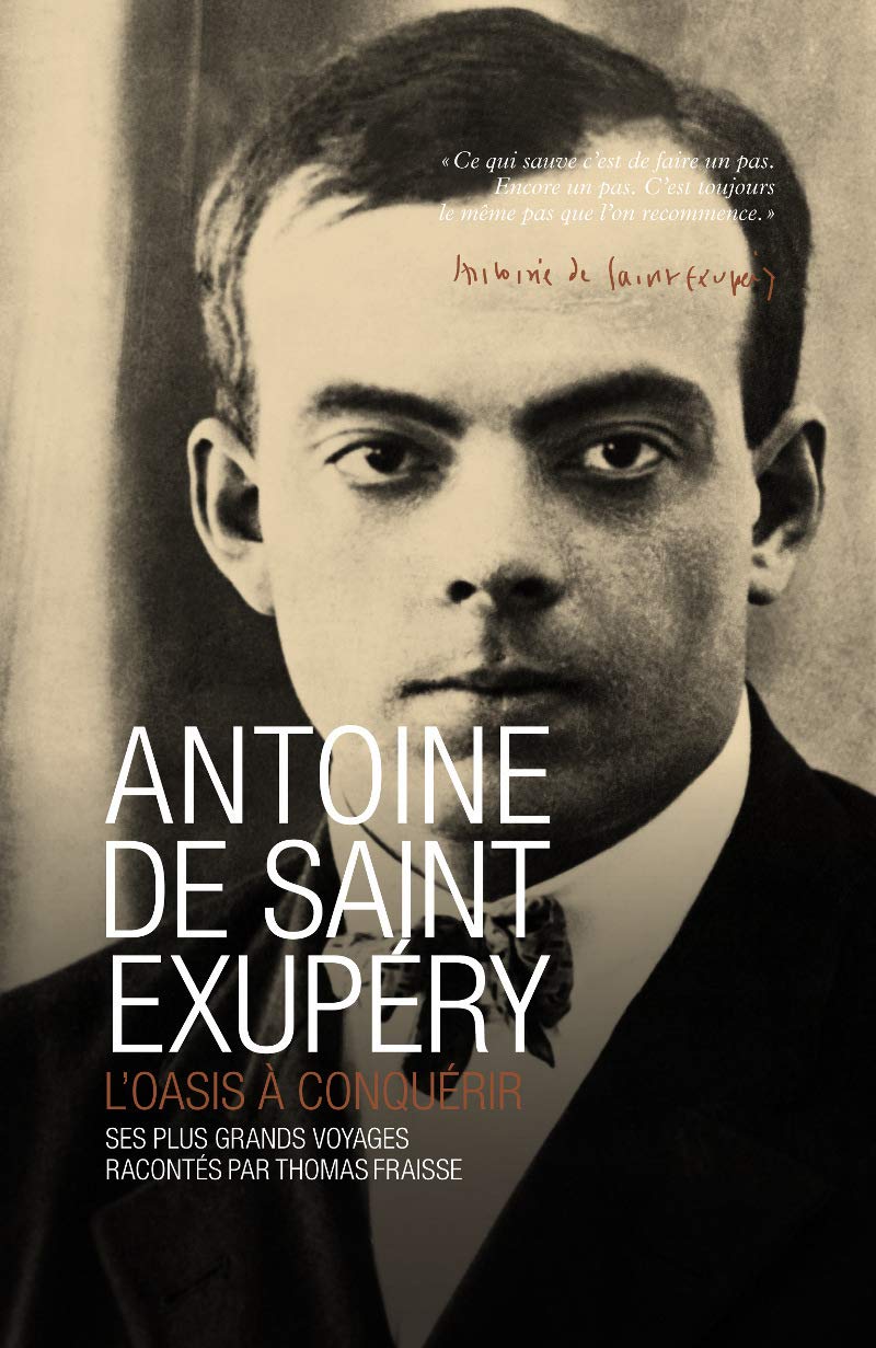 Antoine de Saint Exupéry: L'oasis à conquérir 9782361570613