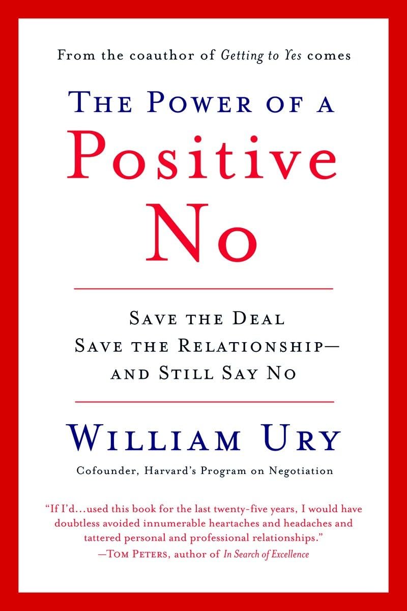 The Power of a Positive No: How to Say No and Still Get to Yes 9780553384260