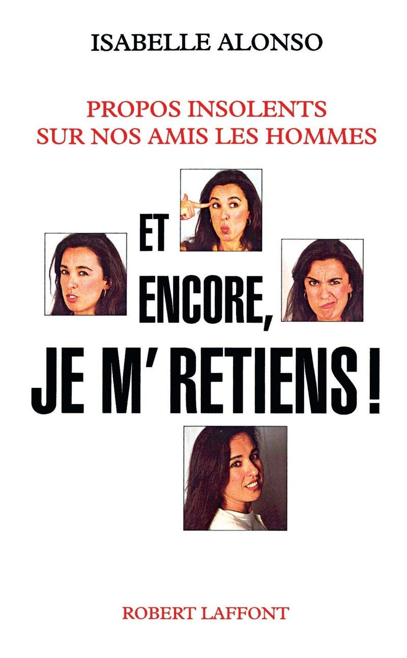 Et encore, je m'retiens !: Propos insolents sur nos amis les hommes 9782221080733