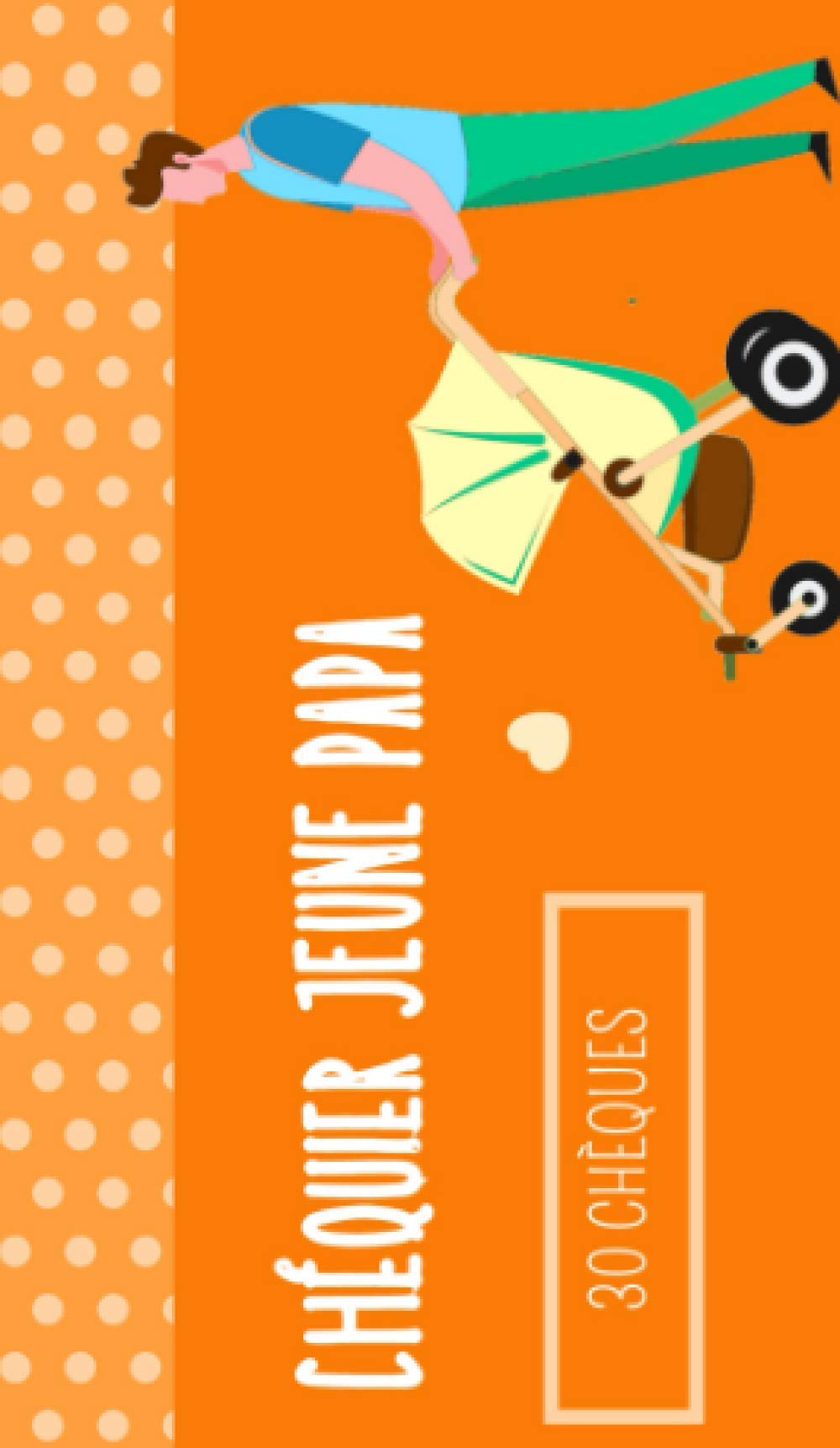 Chéquier Jeune Papa: Cadeau de Naissance pour Papa | Livre de Coupons pour Offrir à un Futur Papa | 30 Bons 9798730264519