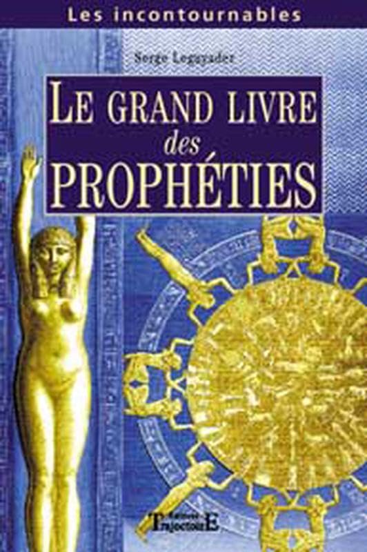 Le Grand Livre des Prophéties : Prophètes anciens et modernes 9782841973590