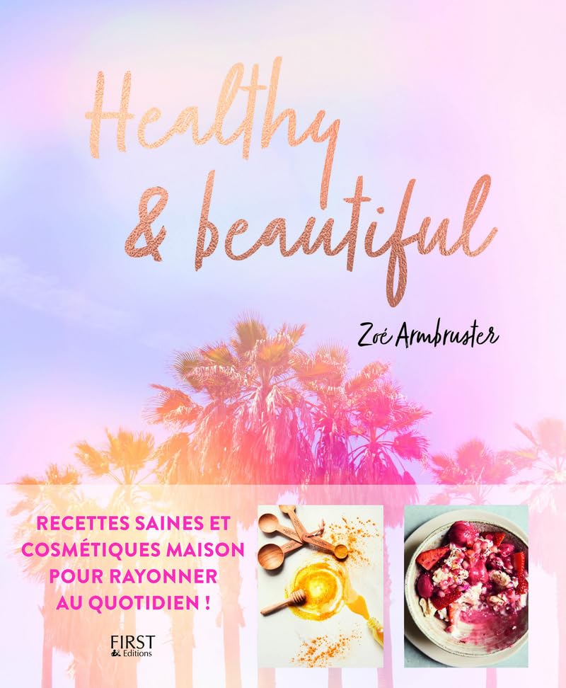 Healthy and beautiful: Recettes saines et cosmétiques maison pour rayonner au quotidien ! 9782412025499