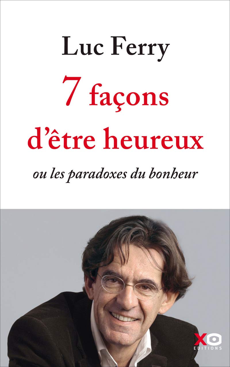 7 façons d'être heureux - ou les paradoxes du bonheur 9782845636941