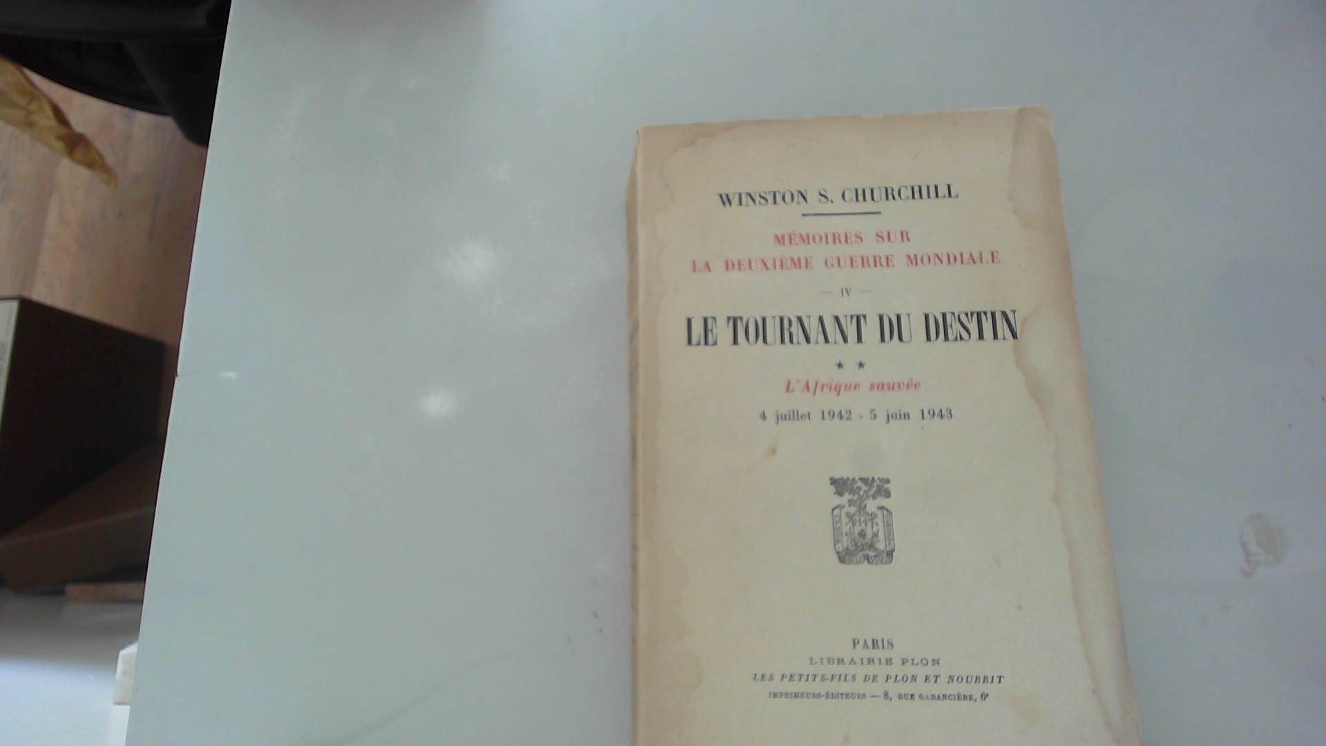 Memoires sur la deuxieme guerre mondiale, tome 4: le tournant du destin, 2e partie: l'afrique sauvee, 4 juillet 1942 - 5 juin 1943