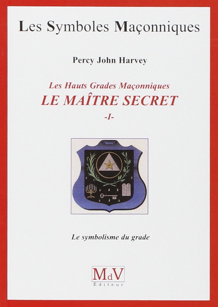 Le maître secret (tome 1): Les hauts grades Maçonniques 9782355990731